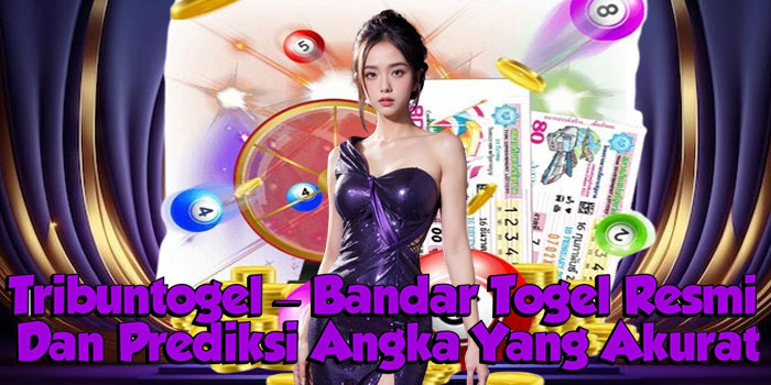 Tribuntogel – Bandar Togel Resmi Dan Prediksi Angka Yang Akurat
