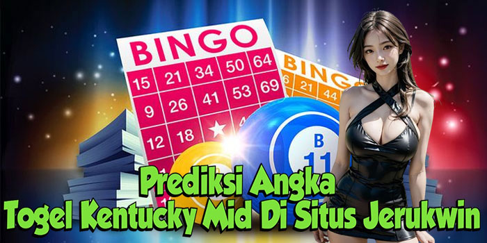 Prediksi Angka Togel Kentucky Mid Di Situs Jerukwin
