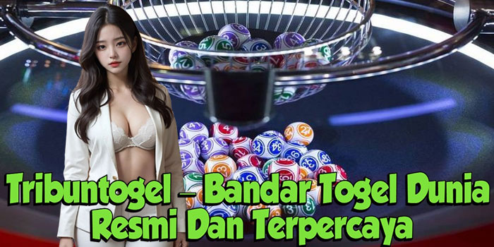 Tribuntogel – Bandar Togel Dunia Resmi Dan Terpercaya