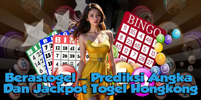 Berastogel – Prediksi Angka Dan Jackpot Togel Hongkong