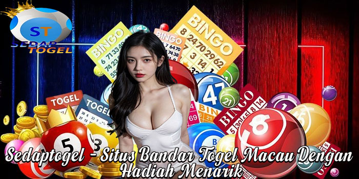 Sedaptogel – Situs Bandar Togel Macau Dengan Hadiah Menarik