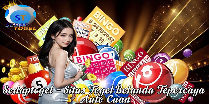 Sedaptogel – Situs Togel Belanda Tepercaya Auto Cuan