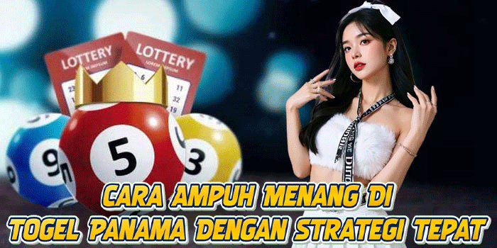 Cara Ampuh Menang Di Togel Panama Dengan Strategi Tepat