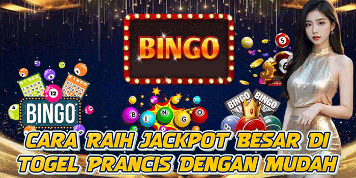 Cara Raih Jackpot Besar Di Togel Prancis Dengan Mudah